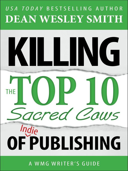 Title details for Killing the Top Ten Sacred Cows of Indie Publishing by Dean Wesley Smith - Available